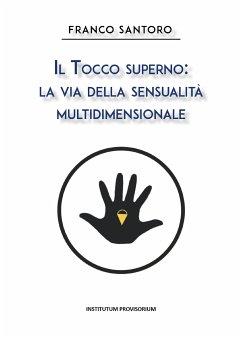 Il Tocco Superno: La via della sensualità multidimensionale (eBook, ePUB) - Santoro, Franco