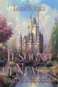 Il sogno di Nuvola. La leggenda del castello (eBook, ePUB) - Torres, Tania