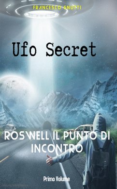 Ufo secret: Roswell il punto di incontro (eBook, ePUB) - Gnutti, Francesco