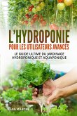 L'hydroponie pour les utilisateurs avancés. Le guide ultime du jardinage hydroponique et aquaponique (eBook, ePUB)