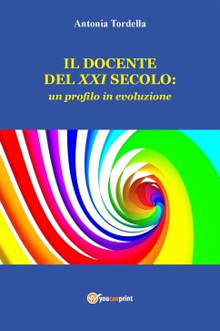 Il docente del XXI secolo: un profilo in evoluzione (eBook, ePUB) - Tordella, Antonia