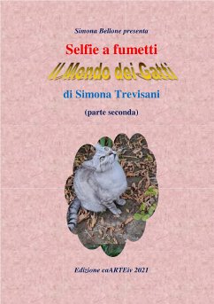 Selfie a fumetti. Il mondo dei gatti. (parte seconda) di Simona Trevisani (eBook, ePUB) - Culturale CaARTEiv, Associazione