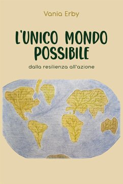L'Unico mondo possibile. dalla resilienza all'azione (eBook, ePUB) Cover L'Unico mondo possibile. dalla resilienza all'azione (eBook, ePUB)