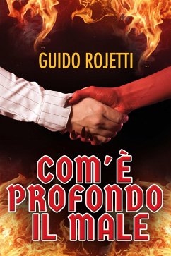 Com'è profondo il Male (eBook, ePUB) - Rojetti, Guido