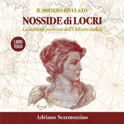 Il mistero rivelato - Nosside di Locri, la sublime poetessa dell’Odissea Italica - Libro Terzo Nosside, la poetessa dai mille volti (eBook, PDF) - Scarmozzino, Adriano