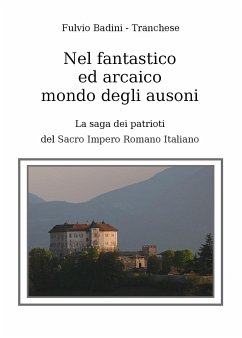 Nel fantastico ed arcaico mondo degli ausoni (eBook, ePUB) - Badini - Tranchese, Fulvio