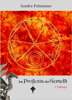 La Profezia dei Gemelli - L'Epilogo (eBook, ePUB) - Palmisano, Sandra