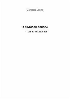 2 saggi su Seneca - de vita beata (eBook, ePUB) - Leone, Carmen