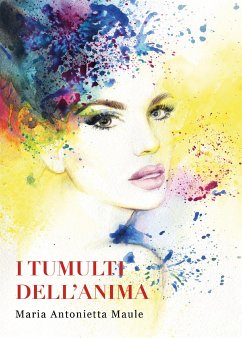 I tumulti dell'anima (eBook, ePUB) - Antoniettta Maule, Maria