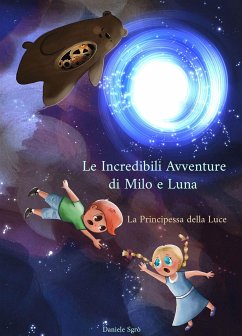 Le incredibili avventure di Milo e Luna (eBook, ePUB) - Sgrò, Daniele