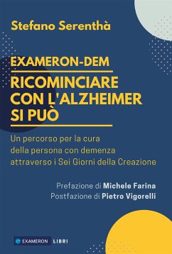 Ricominciare con l'Alzheimer si può. Un percorso per la cura della persona con demenza attraverso i sei giorni della Creazione (eBook, ePUB) - Serenthà, Stefano