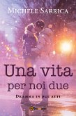 Una vita per noi due (eBook, ePUB)