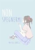 Non spegnermi (eBook, ePUB)