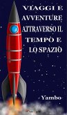 Viaggi e avventure attraverso il Tempo e lo Spazio (Illustratoto con i disegni dell'autore) (eBook, ePUB)