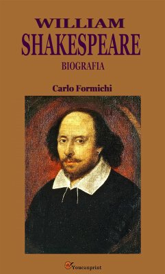William Shakespeare. Biografia (eBook, ePUB) - Formichi, Carlo