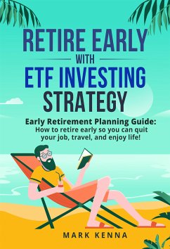 Retire Early with ETF Investing Strategy (eBook, ePUB) - Kenna, Mark