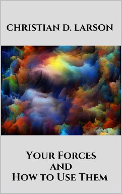 Your Forces and How to Use Them (eBook, ePUB) - D. Larson, Christian