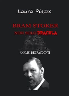 Bram Stoker: non solo Dracula. Analisi dei racconti (eBook, ePUB) - Piazza, Laura