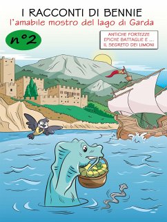 I racconti di Bennie, l'amabile mostro del lago di Garda - N. 2 - Antiche fortezze, epiche battaglie e il segreto dei limoni (eBook, ePUB) - di Thomas Brenner, Bthemonster