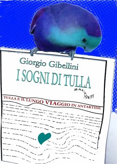 Tulla e il lungo viaggio in Antartide (eBook, ePUB) - Gibellini, Giorgio