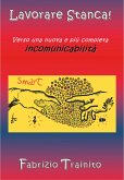 Lavorare Stanca! Verso una nuova e più completa incomunicabilità. (eBook, ePUB)