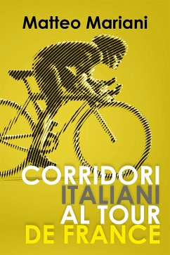 Corridori italiani al Tour de France (eBook, ePUB) - Mariani, Matteo
