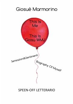 2.This Is Me, This Is GiosuWMJ - Sensazioni&Sentimenti Biography Of Myself _ SPEEN-OFF LETTERARIO (eBook, ePUB) - Marmorino, Giosuè