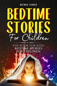 Bedtime Stories For Children. The Book for Kids: Bedtime Stories for Children (eBook, ePUB) - Turner, Brenda