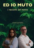 Ed io muto (i racconti del nonno) (eBook, ePUB)