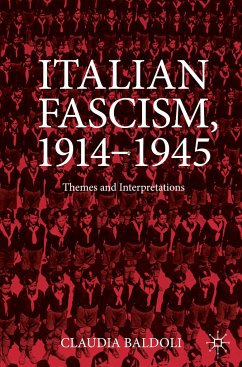 Italian Fascism, 1914-1945 - Baldoli, Claudia
