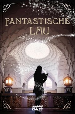 Fantastische LMU - Skrobisz, Nikodem;Dörner, Julia;Teichert, Petra