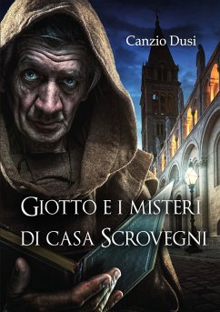 Giotto e i misteri di Casa Scrovegni (eBook, ePUB) - Dusi, Canzio