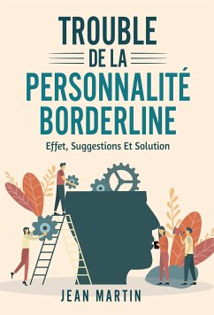 TROUBLE DE LA PERSONNALITÉ BORDERLINE. effet, suggestions et solution (eBook, ePUB) - Martin, Jean