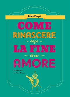 Come rinascere dopo la fine di un amore (eBook, ePUB) - Pompei, Paola