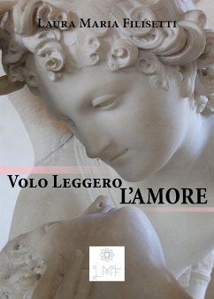 Volo Leggero, l'Amore (eBook, ePUB) - Maria Filisetti, Laura