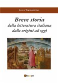 Breve Storia della Letteratura Italiana dalle origini ad oggi (eBook, PDF)