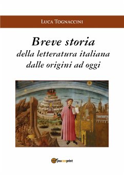 Breve Storia della Letteratura Italiana dalle origini ad oggi (eBook, PDF) - Tognaccini, Luca