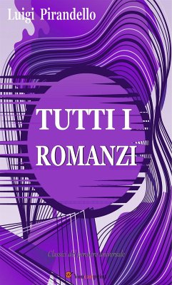 Tutti i romanzi (eBook, ePUB) - Pirandello, Luigi