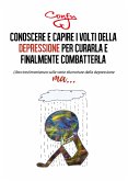 Conoscere Capire Volti della Depressione Per curarla e Finalmente Combatterla (eBook, ePUB)