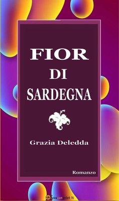 Fior di Sardegna. Romanzo (eBook, ePUB) - Deledda, Grazia