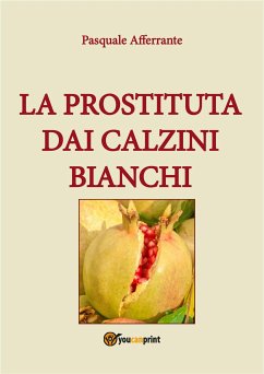 La prostituta dai calzini bianchi (eBook, ePUB) - Afferrante, Pasquale