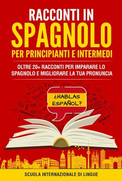 Racconti Spagnoli per Principianti e Intermedi (eBook, ePUB) - di lingue Internazionale, Scuola