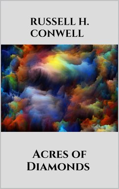 Acres of Diamonds (eBook, ePUB) - H. Conwell, Russell