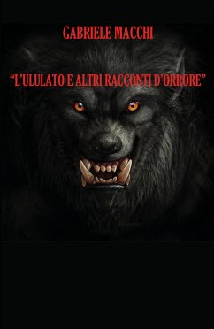 L'ululato e altri racconti d'orrore (eBook, ePUB) - Macchi, Gabriele