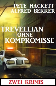 Trevellian ohne Kompromisse: Zwei Krimis (eBook, ePUB) - Bekker, Alfred; Hackett, Pete