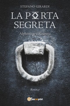 La porta segreta. Alphonius il Rasenna (eBook, ePUB) - Girardi, Stefano