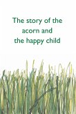 The story of the acorn and the happy child (eBook, PDF)