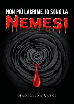 Non più lacrime, io sono la Nemesi (eBook, ePUB) - Cuscé, Maddalena