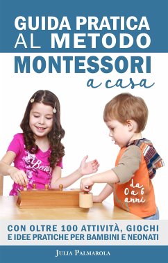 Guida Pratica al Metodo Montessori a Casa (eBook, ePUB) - Palmarola, Julia
