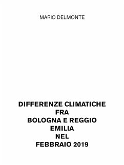 Differenze climatiche fra Bologna e Reggio Emilia nel febbraio 2019 (eBook, ePUB) - Delmonte, Mario